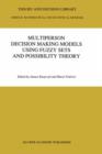 Multiperson Decision Making Models Using Fuzzy Sets and Possibility Theory - Book