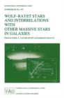 Wolf-Rayet Stars and Interrelations with other Massive Stars in Galaxies : Proceedings of the 143RD Symposium of the International Astronomical Union, Held in Sanur, Bali, Indonesia, June 18-22, 1990 - Book