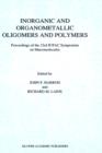 Inorganic and Organometallic Oligomers and Polymers : Proceedings of the 33rd IUPAC Symposium on Macromolecules - Book