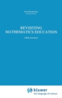 Revisiting Mathematics Education : China Lectures - Book