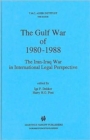 The Gulf War of 1980-1988 : The Iran-Iraq War in International Legal Perspective - Book