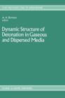 Dynamic Structure of Detonation in Gaseous and Dispersed Media - Book