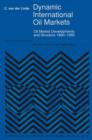 Dynamic International Oil Markets : Oil Market Developments and Structure 1860-1990 - Book