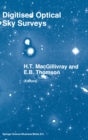 Digitised Optical Sky Surveys : Proceedings of the Conference on "Digitised Optical Sky Surveys", Held in Edinburgh, Scotland, June 18-21, 1991 - Book