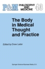 The Body in Medical Thought and Practice - Book