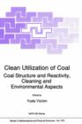 Clean Utilization of Coal : Coal Structure and Reactivity, Cleaning and Environmental Aspects - Book