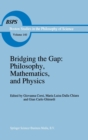 Bridging the Gap : Philosophy, Mathematics and Physics - Lectures on the Foundations of Science - Book