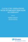 Catalytic Oxidations with Hydrogen Peroxide as Oxidant - Book