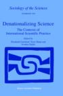Denationalizing Science : The Contexts of International Scientific Practice - Book