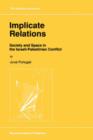 Implicate Relations : Society and Space in the Israeli-Palestinian Conflict - Book