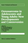 Osteosarcoma in Adolescents and Young Adults: New Developments and Controversies - Book