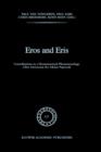 Eros and Eris : Contributions to a Hermeneutical Phenomenology Liber Amicorum for Adriaan Peperzak - Book