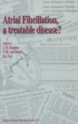 Atrial Fibrillation, a Treatable Disease? - Book