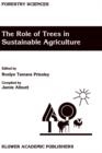 The Role of Trees in Sustainable Agriculture : Review papers presented at the Australian Conference, The Role of Trees in Sustainable Agriculture, Albury, Victoria, Australia, October 1991 - Book