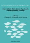 Intermediate Disturbance Hypothesis in Phytoplankton Ecology : Proceedings of the 8th Workshop of the International Association of Phytoplankton Taxonomy and Ecology held in Baja (Hungary), 5-15 July - Book