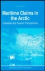 Maritime Claims in the Arctic : Canadian and Russian Perspectives - Book