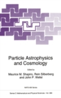 Particle Astrophysics and Cosmology : Proceedings of the NATO Advanced Study Institute, Erice, Italy, June 20-30, 1992 - Book