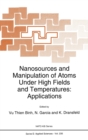 Nanosources and Manipulation of Atoms Under High Fields and Temperatures : Applications - Book
