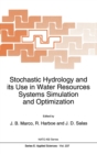 Stochastic Hydrology and Its Use in Water Resources Systems Simulation and Optimization : Based on the NATO Advanced Study Institute, Peniscola, Spain, September 18-29, 1989 - Book