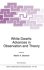 White Dwarfs : Advances in Observation and Theory - Proceedings of the NATO Advanced Research Workshop, "Eighteenth European Workshop on White Dwarfs", Leicester, UK, July 20-24, 1992 - Book