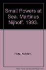 Small Powers at Sea : Scandinavia and the New International Marine Order - Book