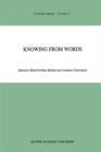 Knowing from Words : Western and Indian Philosophical Analysis of Understanding and Testimony - Book