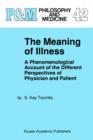 The Meaning of Illness : A Phenomenological Account of the Different Perspectives of Physician and Patient - Book