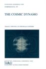 The Cosmic Dynamo : Proceedings of the 157th Symposium of the International Astronomical Union, Held in Potsdam, Germany, September 7-11, 1992 - Book