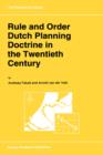 Rule and Order Dutch Planning Doctrine in the Twentieth Century - Book