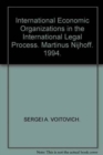 International Economic Organizations in the International Legal Process - Book