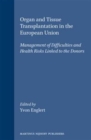 Organ and Tissue Transplantation in the European Union : Management of Difficulties and Health Risks Linked to the Donors - Book