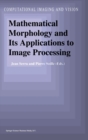 Mathematical Morphology and Its Applications to Image Processing - Book