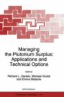 Managing the Plutonium Surplus: Applications and Technical Options - Book