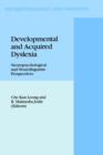 Developmental and Acquired Dyslexia : Neuropsychological and Neurolinguistic Perspectives - Book