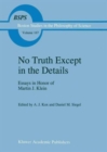 No Truth Except in the Details : Essays in Honor of Martin J. Klein - Book