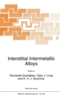 Interstitial Intermetallic Alloys : Proceedings of the NATO Advanced Study Institute on 'Interstitial Alloys for Reduced Energy Consumption and Pollution', Il Ciocco, Italy, June 12-24, 1994 - Book