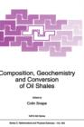 Composition, Geochemistry and Conversion of Oil Shales - Book