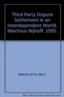 Third Party Dispute Settlement in an Interdependent World : Developing a Theoretical Framework - Book