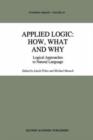 Applied Logic: How, What and Why : Logical Approaches to Natural Language - Book