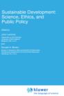 Sustainable Development: Science, Ethics, and Public Policy - Book