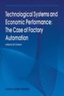 Technological Systems and Economic Performance: The Case of Factory Automation - Book