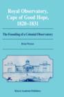 Royal Observatory, Cape of Good Hope 1820-1831 : The Founding of a Colonial Observatory Incorporating a biography of Fearon Fallows - Book