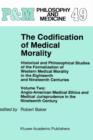 The Codification of Medical Morality : Historical and Philosophical Studies of the Formalization of Western Medical Morality in the Eighteenth and Nineteenth CenturiesVolume Two: Anglo-American Medica - Book