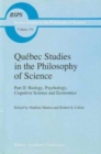 Quebec Studies in the Philosophy of Science : Part II: Biology, Psychology, Cognitive Science and Economics Essays in Honor of Hugues Leblanc - Book
