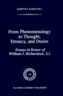 From Phenomenology to Thought, Errancy, and Desire : Essays in Honor of William J. Richardson, S.J. - Book