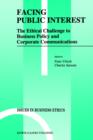 Facing Public Interest : The Ethical Challenge to Business Policy and Corporate Communications - Book
