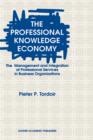 The Professional Knowledge Economy : The Management and Integration of Professional Services in Business Organizations - Book