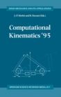 Computational Kinematics '95 : Proceedings of the Second Workshop on Computational Kinematics Held in Sophia Antipolis, France, September 4-6, 1995 - Book