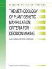 The Methodology of Plant Genetic Manipulation : Criteria for Decision Making - Book