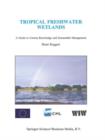 Tropical Freshwater Wetlands : A Guide to Current Knowledge and Sustainable Management - Book